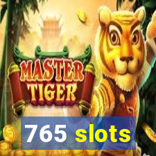 765 slots